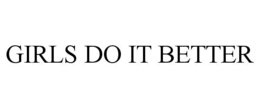 GIRLS DO IT BETTER trademark