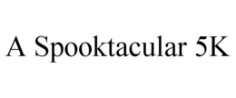 A SPOOKTACULAR 5K trademark