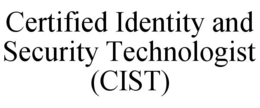CERTIFIED IDENTITY AND SECURITY TECHNOLOGIST (CIST) trademark
