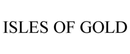 ISLES OF GOLD trademark