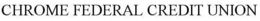 CHROME FEDERAL CREDIT UNION trademark