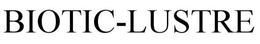 BIOTIC-LUSTRE trademark