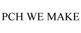PCH WE MAKE trademark