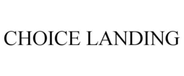 CHOICE LANDING trademark