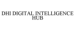DHI DIGITAL INTELLIGENCE HUB trademark