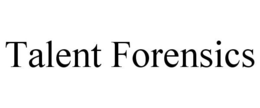 TALENT FORENSICS trademark