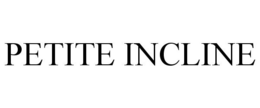 PETITE INCLINE trademark
