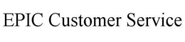 EPIC CUSTOMER SERVICE trademark