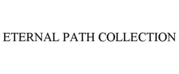 ETERNAL PATH COLLECTION trademark