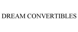 DREAM CONVERTIBLES trademark