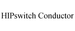 HIPSWITCH CONDUCTOR trademark