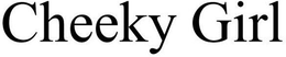 CHEEKY GIRL trademark