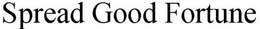 SPREAD GOOD FORTUNE trademark