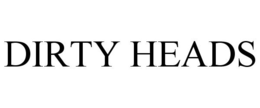 DIRTY HEADS trademark