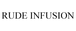 RUDE INFUSION trademark