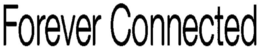 FOREVER CONNECTED trademark