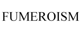 FUMEROISM trademark