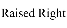 RAISED RIGHT trademark