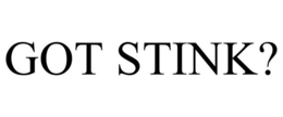 GOT STINK? trademark