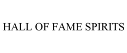 HALL OF FAME SPIRITS trademark