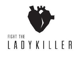 FIGHT THE LADYKILLER trademark