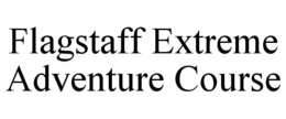 FLAGSTAFF EXTREME ADVENTURE COURSE trademark
