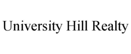 UNIVERSITY HILL REALTY trademark