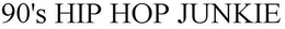 90'S HIP HOP JUNKIE trademark