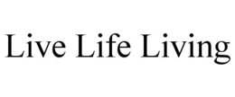 LIVE LIFE LIVING trademark