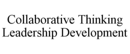 COLLABORATIVE THINKING LEADERSHIP DEVELOPMENT trademark