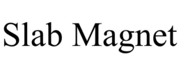 SLAB MAGNET trademark
