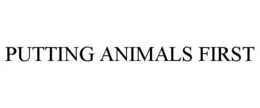 PUTTING ANIMALS FIRST trademark