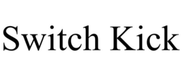 SWITCH KICK trademark
