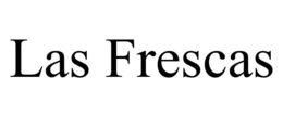 LAS FRESCAS trademark