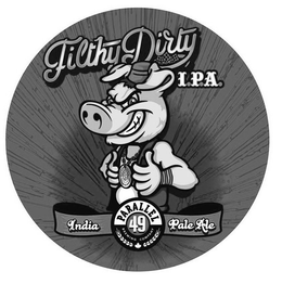 FILTHY DIRTY I.P.A. INDIA PALE ALE PARALLEL 49 BREWING COMPANY trademark