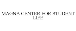 MAGNA CENTER FOR STUDENT LIFE trademark