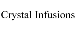 CRYSTAL INFUSIONS trademark