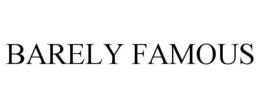 BARELY FAMOUS trademark