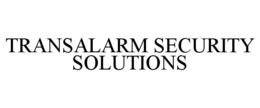 TRANSALARM SECURITY SOLUTIONS trademark