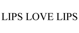 LIPS LOVE LIPS trademark