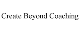 CREATE BEYOND COACHING trademark