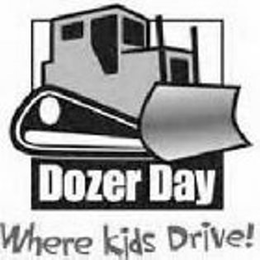 DOZER DAY WHERE KIDS DRIVE! trademark
