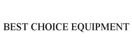 BEST CHOICE EQUIPMENT trademark