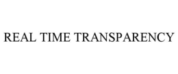 REAL TIME TRANSPARENCY trademark