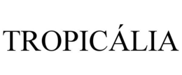 TROPICÁLIA trademark