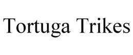 TORTUGA TRIKES trademark