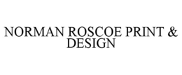 NORMAN ROSCOE PRINT & DESIGN trademark