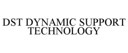 DST DYNAMIC SUPPORT TECHNOLOGY trademark