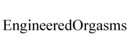 ENGINEEREDORGASMS trademark