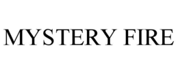 MYSTERY FIRE trademark